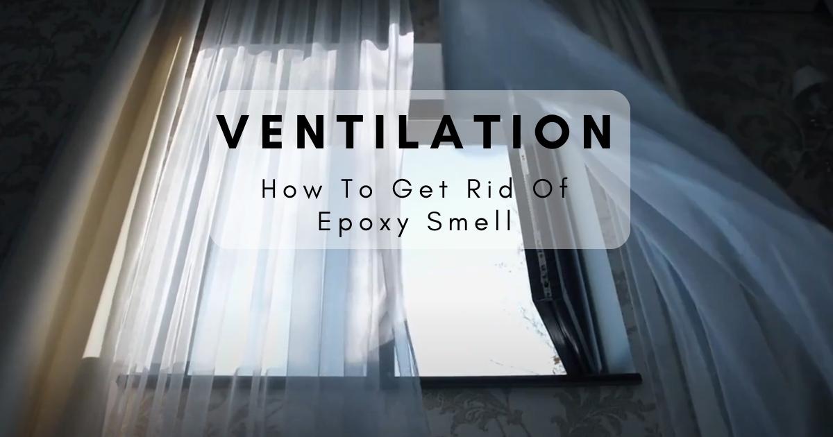 How To Get Rid Of Epoxy Smell?